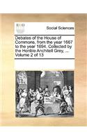 Debates of the House of Commons, from the Year 1667 to the Year 1694. Collected by the Honble Anchitell Grey, ... Volume 2 of 13