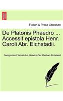 de Platonis Phaedro ... Accessit Epistola Henr. Caroli Abr. Eichstadii.