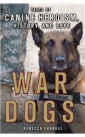 War Dogs: Tales of Canine Heroism, History, and Love