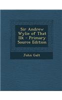 Sir Andrew Wylie of That Ilk: (English)