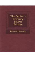 The Setter - Primary Source Edition