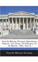 Fourth Marine Division Operations Report, Iwo Jima: 19 February to 16 March, 1945, Part 6(English)
