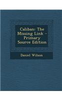 Caliban: The Missing Link: The Missing Link