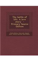 The Battle of Life. a Love Story - Primary Source Edition