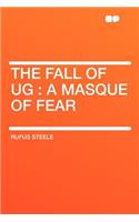 The Fall of Ug: A Masque of Fear