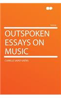 Outspoken Essays on Music