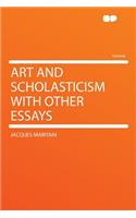 Art and Scholasticism with Other Essays