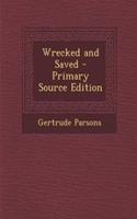 Wrecked and Saved - Primary Source Edition: (English)