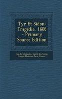 Tyr Et Sidon: Tragedie, 1608