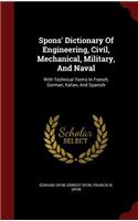 Spons' Dictionary Of Engineering, Civil, Mechanical, Military, And Naval