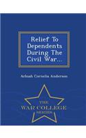 Relief to Dependents During the Civil War... - War College Series