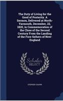 Duty of Living for the Good of Posterity. A Sermon, Delivered at North-Yarmouth, December, 22, 1820, in Commemoration of the Close of the Second Century From the Landing of the Fore-fathers of New-England