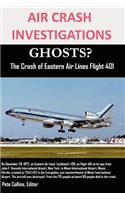 AIR CRASH INVESTIGATIONS GHOSTS? The Crash of Eastern Air Lines Flight 401