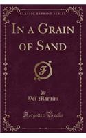 In a Grain of Sand (Classic Reprint)