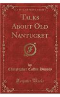 Talks about Old Nantucket (Classic Reprint)