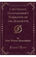 Lieutenant Danenhower's Narrative of the Jeannette (Classic Reprint)