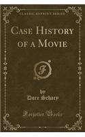 Case History of a Movie (Classic Reprint)
