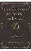 Les Émigrans (La Colonie Du Kansas), Vol. 4 (Classic Reprint)