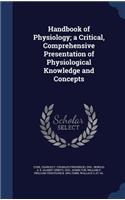 Handbook of Physiology; a Critical, Comprehensive Presentation of Physiological Knowledge and Concepts