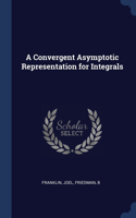 Convergent Asymptotic Representation for Integrals