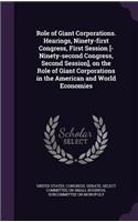 Role of Giant Corporations. Hearings, Ninety-First Congress, First Session [-Ninety-Second Congress, Second Session], on the Role of Giant Corporations in the American and World Economies