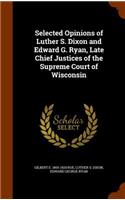 Selected Opinions of Luther S. Dixon and Edward G. Ryan, Late Chief Justices of the Supreme Court of Wisconsin