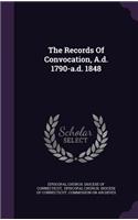 The Records of Convocation, A.D. 1790-A.D. 1848