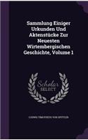 Sammlung Einiger Urkunden Und Aktenstücke Zur Neuesten Wirtembergischen Geschichte, Volume 1