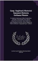 Casp. Sagittarii Historici Saxonici Historia Gothana Plenior
