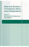 State and Society in Francophone Africa since Independence