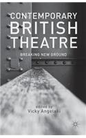 Contemporary British Theatre: Breaking New Ground