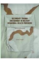 Secondary Trauma and Burnout in Military Behavioral Health Providers: Beyond the Battlefield