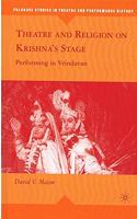 Theatre and Religion on Krishna's Stage: Performing in Vrindavan