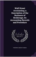 Wall Street Accounting; A Description of the Business of Brokerage, Its Accounting Records and Procedure