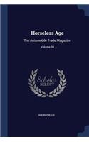 Horseless Age: The Automobile Trade Magazine; Volume 39