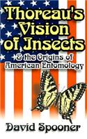 Thoreau's Vision of Insects & the Origins of American Entomology