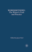 Wordsmithery: The Writer's Craft and Practice