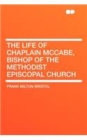 The Life of Chaplain McCabe, Bishop of the Methodist Episcopal Church