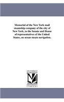 Memorial of the New York mail steamship company of the city of New York, to the Senate and House of representatives of the United States, on ocean steam navigation.