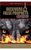 Deceivers and False Prophets Among Us