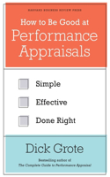 How to Be Good at Performance Appraisals: Simple, Effective, Done Right(English)