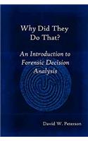 Why Did They Do That? An Introduction to Forensic Decision Analysis
