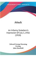 Attack: An Infantry Subaltern's Impression Of July 1, 1916 (1918)