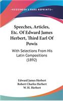 Speeches, Articles, Etc. Of Edward James Herbert, Third Earl Of Powis: With Selections From His Latin Compositions (1892)