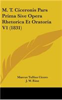 M. T. Ciceronis Pars Prima Sive Opera Rhetorica Et Oratoria V1 (1831)