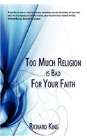 Too Much Religion Is Bad for Your Faith