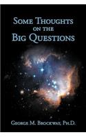 Some Thoughts on the Big Questions