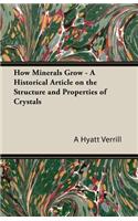 How Minerals Grow - A Historical Article on the Structure and Properties of Crystals