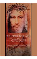 Waiting for You: Things We Should All Think About!(English)