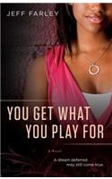 You Get What You Play For